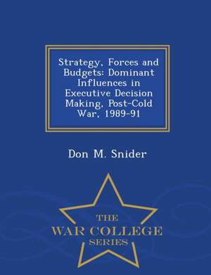 Strategy, Forces and Budgets de Don M Snider