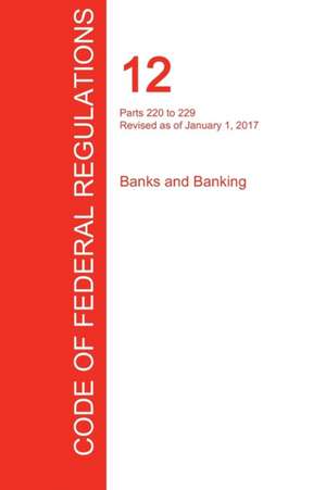 CFR 12, Parts 220 to 229, Banks and Banking, January 01, 2017 (Volume 3 of 10)