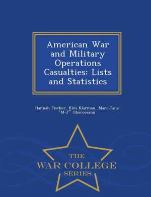 American War and Military Operations Casualties: Lists and Statistics - War College Series de Hannah Fischer