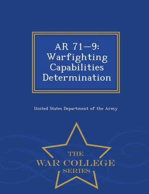 AR 71-9: Warfighting Capabilities Determination - War College Series de United States Department Of The Army