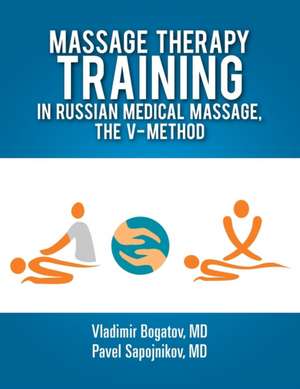 Massage Therapy Training in Russian Medical Massage, the V-Method de Pavel Sapojnikov Vladimir Bogatov