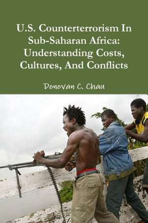 U.S. Counterterrorism In Sub-Saharan Africa de Donovan C. Chau