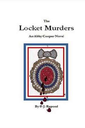 The Locket Murders de P. J. Repond