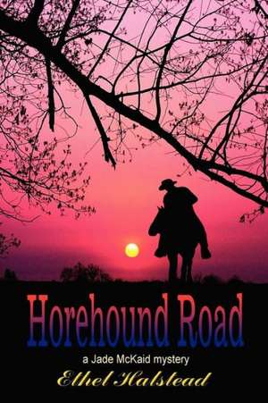 Horehound Road de Ethel M. Halstead