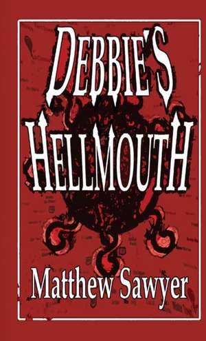 Debbie's Hellmouth de Matthew Sawyer