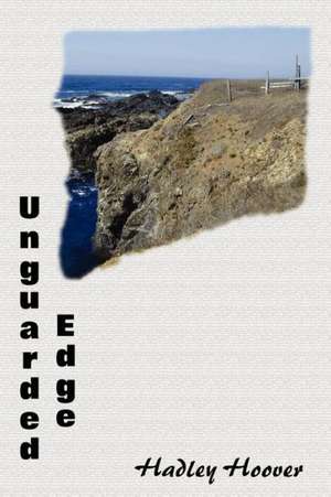 Unguarded Edge de Hadley Hoover