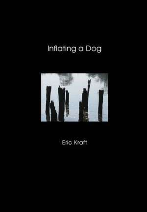 Inflating a Dog (Hardcover) de Eric Kraft