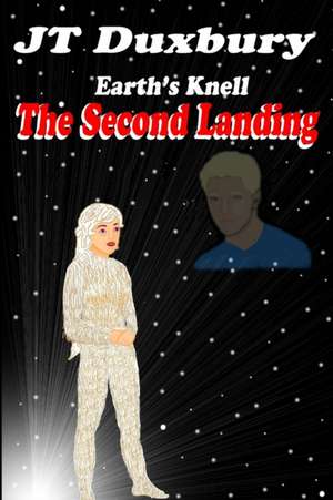 Earth's Knell, The Second Landing de Jt Duxbury