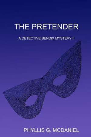 The Pretender: A Detective Bendix Mystery II de Phyllis G. McDaniel