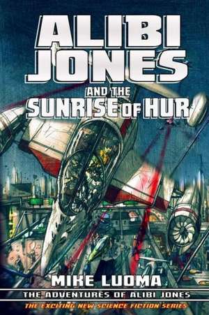 Alibi Jones and the Sunrise of Hur de Mike Luoma