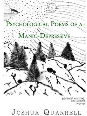 Psychological Poems of a Manic-Depressive de Joshua Quarrell