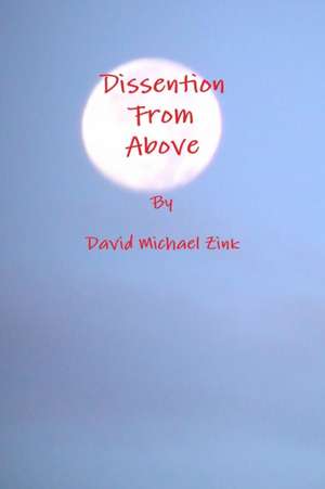 Dissention from Above de David Michael Zink