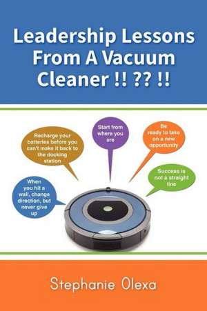 Leadership Lessons from a Vacuum Cleaner !! !! de Stephanie Olexa