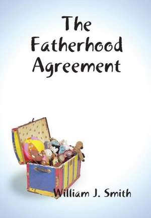 The Fatherhood Agreement de William J. Smith