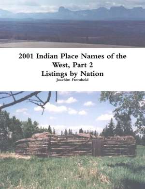 2001 INDIAN PLACE NAMES OF THE WEST, Part 2 de Joachim Fromhold