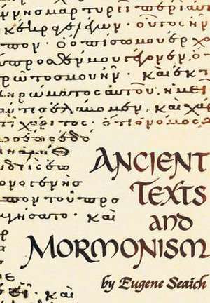 Ancient Texts and Mormonism de Eugene Seaich