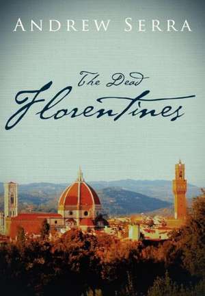 The Dead Florentines de Andrew Serra