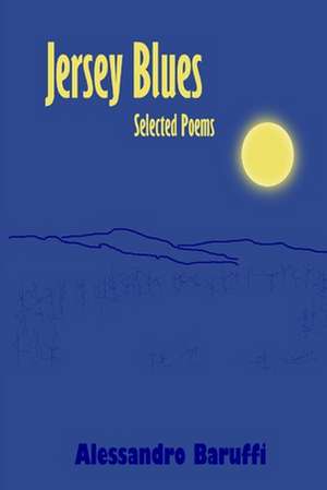 Jersey Blues Selected Poems de Alessandro Baruffi