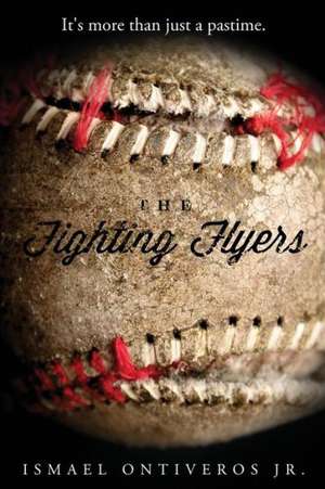 The Fighting Flyers de Ismael Ontiveros