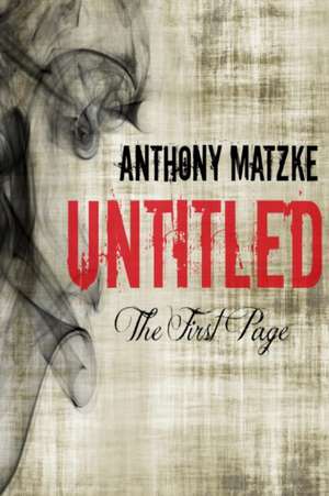 Untitled: The First Page de Anthony Matzke