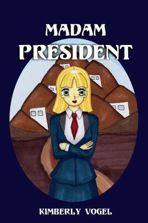 Madam President: Viki Book 3 de Kimberly Vogel