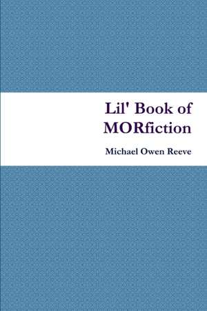 Lil' Book of Morfiction de Michael Owen Reeve