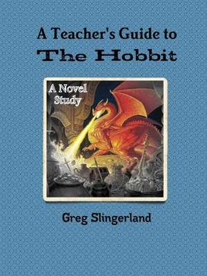 A Teachers Guide to the Hobbit de Greg Slingerland