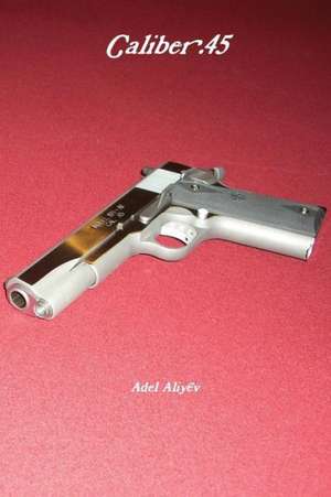 Caliber .45 de Adel Aliyev