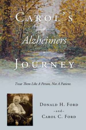 Carol's Alzheimers Journey de Donald H. Ford