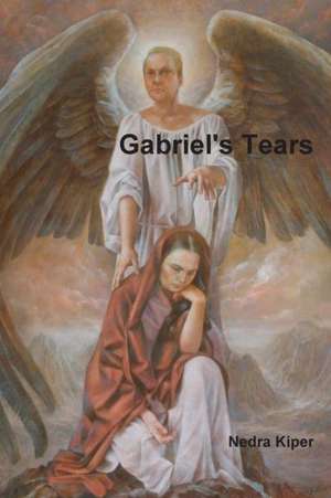 Gabriel's Tears de Nedra Kiper