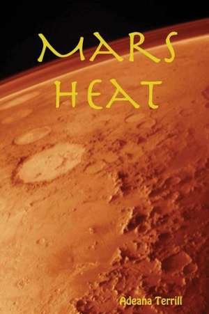 Mars Heat de Adeana Terrill