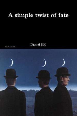 A Simple Twist of Fate de Daniel Sikl