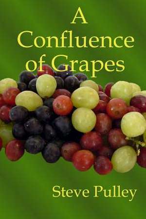 A Confluence of Grapes de Steve Pulley