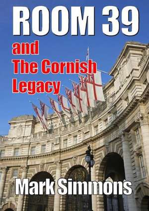 Room 39 & the Cornish Legacy de Mark Simmons