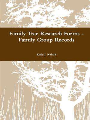 Family Tree Research Forms - Family Group Records de Karla J. Nelson