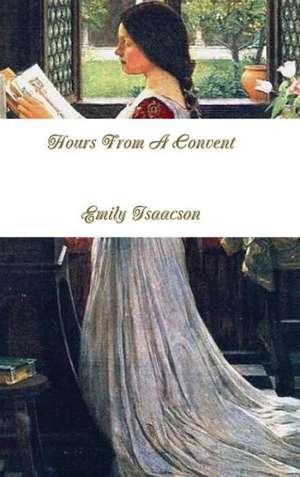 Hours from a Convent de Emily Isaacson