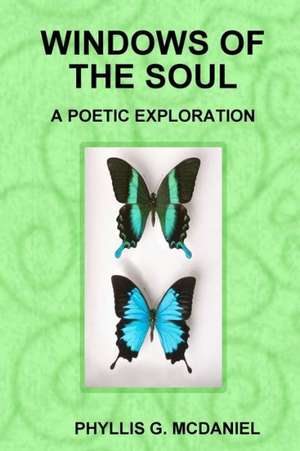 Windows of the Soul: A Poetic Exploration de Phyllis G. McDaniel