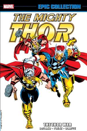 Thor Epic Collection: The Thor War de Tom DeFalco