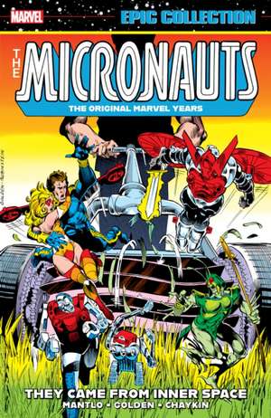 Micronauts Epic Collection: The Original Marvel Years - They Came from Inner Space de Bill Mantlo