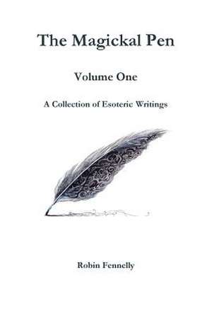 The Magickal Pen Volume One de Robin Fennelly