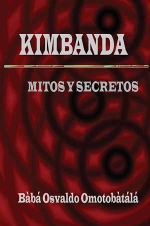 Kimbanda - Mitos y Secretos de Baba Omotobata La