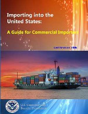 Importing Into the United States: A Guide for Commercial Importers de Border Protection U S Customs and