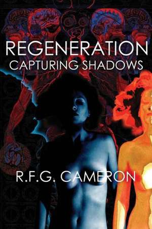 Regeneration: Capturing Shadows de Roxzlaen Cameron