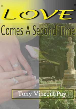 Love Comes A Second Time de Tony Pay