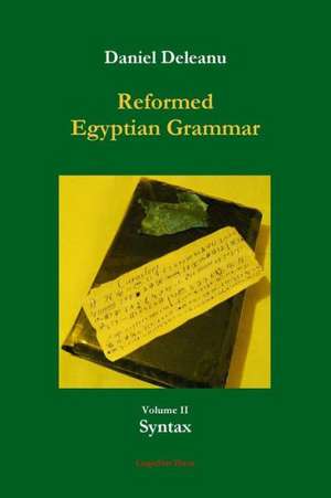 Reformed Egyptian Grammar: Volume 2 - Syntax de Daniel Deleanu