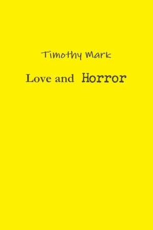 Love and Horror de Timothy Mark