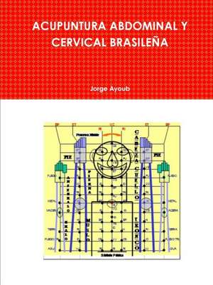 ACUPUNTURA ABDOMINAL Y CERVICAL BRASILEÑA de Jorge Ayoub