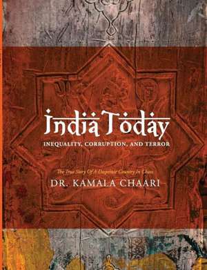 India Today: Inequality, Corruption, Terror de Kamala Chari