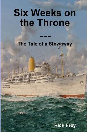 Six Weeks on the Throne de Rick Frey