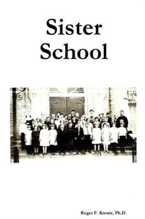 Sister School de Ph. D. Roger F. Krentz